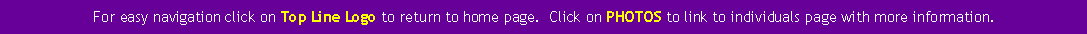 Text Box: For easy navigation click on Top Line Logo to return to home page.  Click on PHOTOS to link to individuals page with more information.